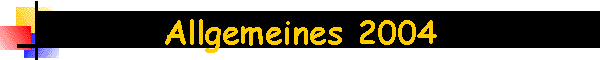 Allgemeines 2004