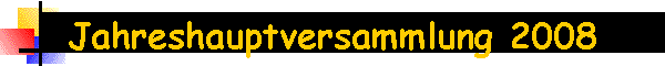 Jahreshauptversammlung 2008
