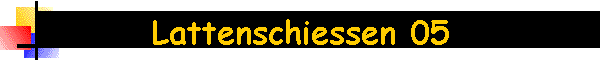 Lattenschiessen 05
