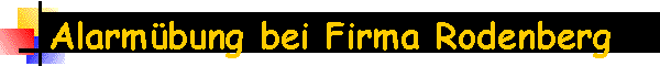 Alarmbung bei Firma Rodenberg