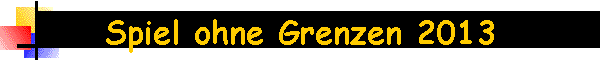 Spiel ohne Grenzen 2013