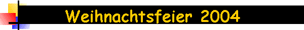 Weihnachtsfeier 2004